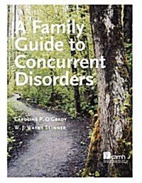 A Family Guide to Concurent Disorders (Paperback)