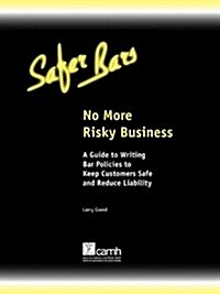 No More Risky Business: A Guide to Writing Bar Policies to Keep Customers Safe and Avoid Liability (Spiral)