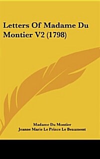 Letters of Madame Du Montier V2 (1798) (Hardcover)