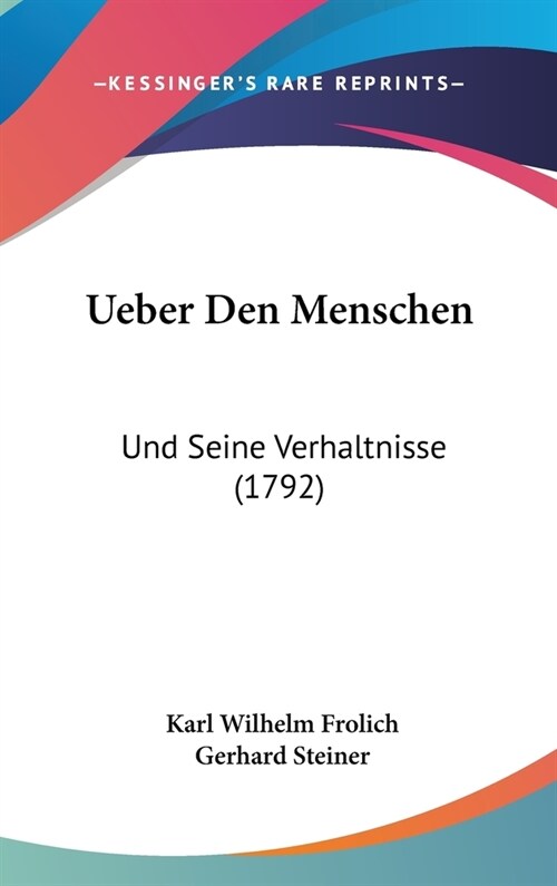 Ueber Den Menschen: Und Seine Verhaltnisse (1792) (Hardcover)