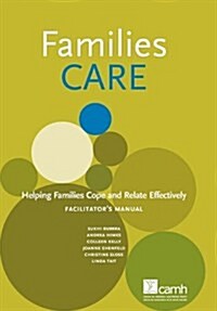 Families Care: Helping Families Cope and Relate Effectively Facilitators Manual (Paperback)