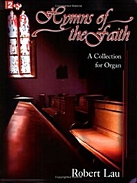 Hymns of the Faith: A Collection for Organ (Paperback)