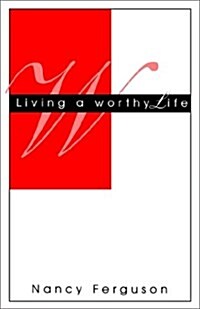 Living a Worthy Life (Paperback)