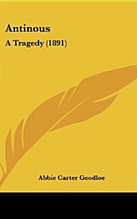 Antinous: A Tragedy (1891) (Hardcover)