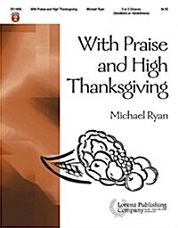 With Praise and High Thanksgiving (Paperback)