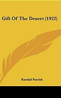 Gift of the Desert (1922) (Hardcover)