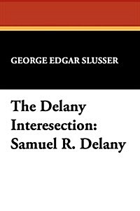 The Delany Interesection: Samuel R. Delany (Paperback)