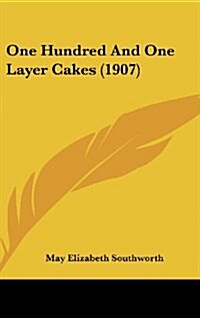 One Hundred and One Layer Cakes (1907) (Hardcover)