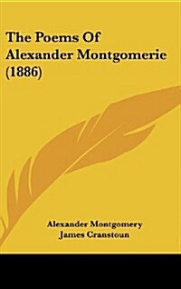 The Poems of Alexander Montgomerie (1886) (Hardcover)