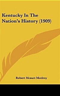 Kentucky in the Nations History (1909) (Hardcover)