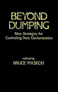 Beyond Dumping: New Strategies for Controlling Toxic Contamination (Hardcover)