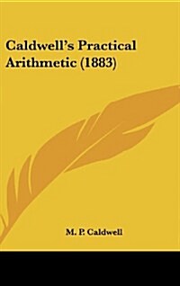 Caldwells Practical Arithmetic (1883) (Hardcover)