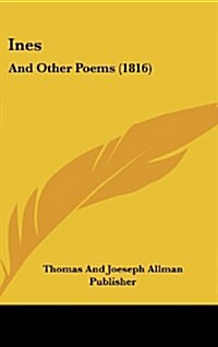 Ines: And Other Poems (1816) (Hardcover)