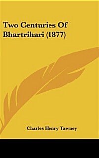 Two Centuries of Bhartrihari (1877) (Hardcover)