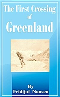The First Crossing of Greenland (Paperback)