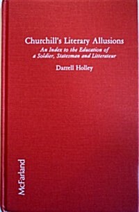 Churchills Literary Allusions: An Index to the Education of a Soldier, Statesman, and Litterateur (Hardcover)