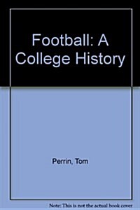 Football: A College History (Hardcover)
