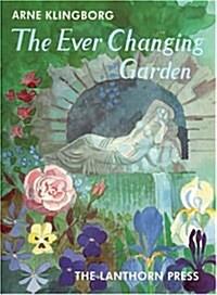 The Ever Changing Garden: Mans Search for Harmony in Garden Design (Paperback)