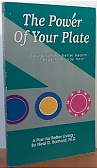 The Power of Your Plate: A Plan for Better Living (Paperback)
