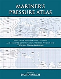 Mariners Pressure Atlas: Worldwide Mean Sea Level Pressures and Standard Deviations for Weather Analysis and Tropical Storm Forecasting (Paperback)