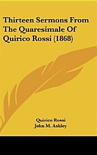 Thirteen Sermons from the Quaresimale of Quirico Rossi (1868) (Hardcover)