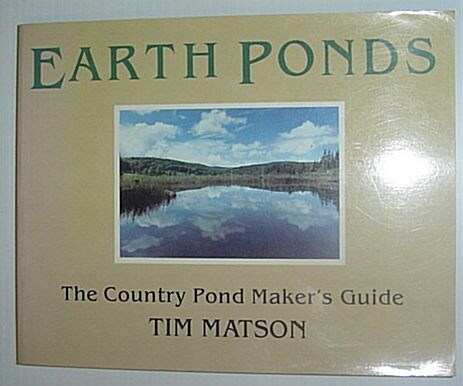 Earth Ponds: The Country Pond Makers Guide (Paperback)