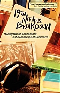 19th Nervous Breakdown: Making Human Connections in the Landscape of Commerce (Paperback)