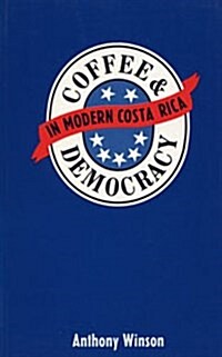 Coffee and Democracy in Modern Costa Rica (Paperback)