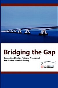 Bridging the Gap: Connecting Christian Faith and Professional Practice (Paperback)