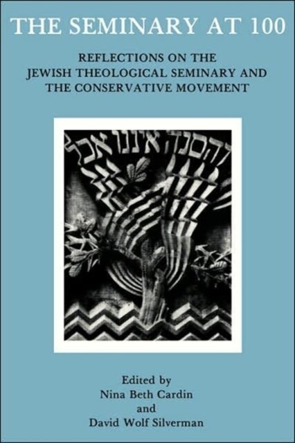 The Seminary at 100: Reflections on the Jewish Theological Seminary and the Consrvative Movement (Paperback)