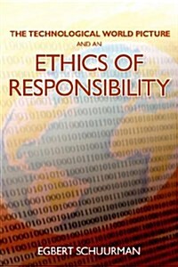 The Technological World Picture and an Ethics of Responsibility: Struggles in the Ethics of Technology (Paperback)