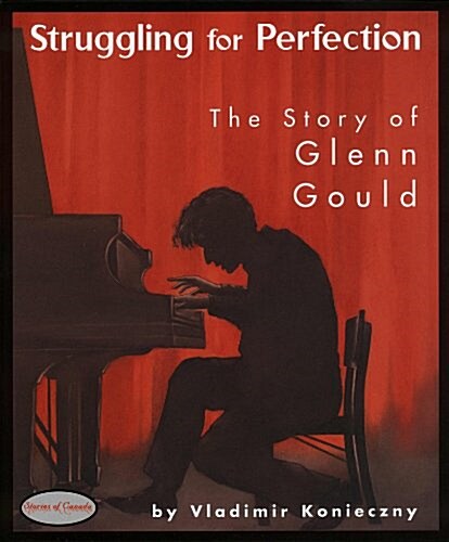 Struggling for Perfection: The Story of Glenn Gould (Hardcover)