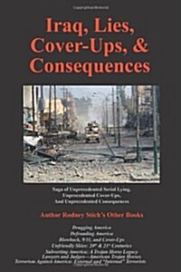 Iraq, Lies, Cover-Ups, and Consequences (Paperback)