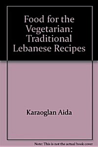 Food for the Vegetarian: Traditional Lebanese Recipes (Paperback, American)