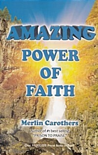 Amazing Power of Faith (Paperback)