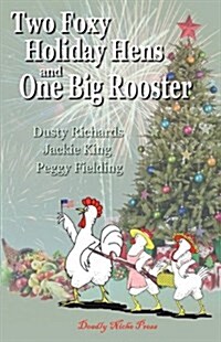 Two Foxy Holiday Hens and One Big Rooster (Paperback)