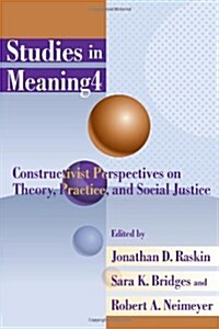 Studies in Meaning 4: Constructivist Perspectives on Theory, Practice, and Social Justice (Paperback)