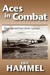 Aces in Combat: The American Aces Speak (Paperback)