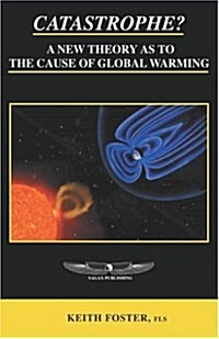 Catastrophe? a New Theory as to the Cause of Global Warming (Paperback)