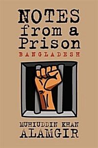 Notes from a Prison: Bangladesh (Paperback)