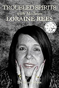 Troubled Spirits with Medium Loraine Rees (Paperback)