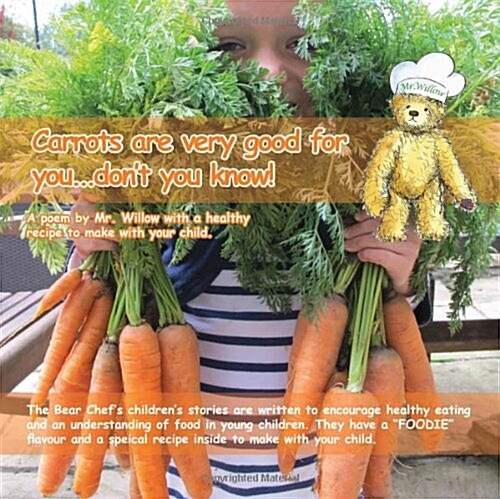 Carrots are Very Good for You. Dont You Know! ! (Bear Chef Stories & Rhymes) (Paperback)