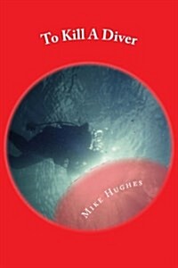To Kill a Diver: A Murder Mystery (Paperback)