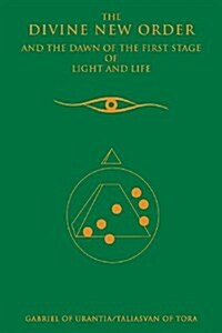The Divine New Order and the Dawn of the First Stage of Light and Life (Paperback, 3)
