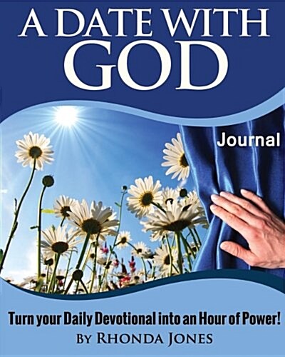 A Date with God Journal: Turn Your Daily Devotional Into an Hour of Power (Paperback)