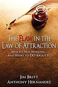 The Flaw in the Law of Attraction (Paperback)