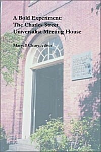 A Bold Experiment: The Charles Street Universalist Meeting House (Paperback)