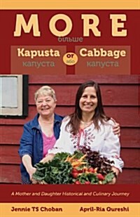 More Kapusta or Cabbage - A Mother and Daughter Historical and Culinary Journey (Paperback)