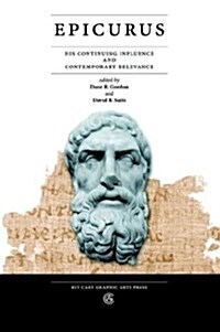 Epicurus: His Continuing Influence and Contemporary Relevance (Paperback)