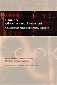 Causality: Objectives and Assessment: Challenges in Machine Learning, Volume 4 (Hardcover)